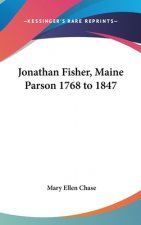Jonathan Fisher, Maine Parson 1768 to 1847