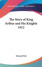 The Story of King Arthur and His Knights 1912