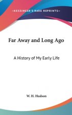 Far Away and Long Ago: A History of My Early Life