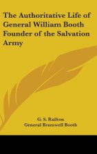 The Authoritative Life of General William Booth Founder of the Salvation Army