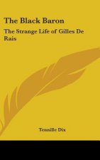 The Black Baron: The Strange Life of Gilles de Rais