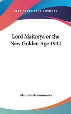 Lord Maitreya or the New Golden Age 1942