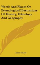 Words And Places Or Etymological Illustrations Of History, Ethnology And Geography