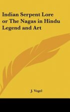 Indian Serpent Lore or The Nagas in Hindu Legend and Art
