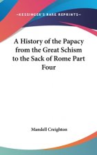 A History of the Papacy from the Great Schism to the Sack of Rome Part Four