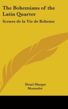 The Bohemians of the Latin Quarter: Scenes de La Vie de Boheme