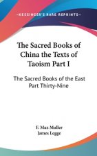 The Sacred Books of China the Texts of Taoism Part I: The Sacred Books of the East Part Thirty-Nine