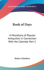 Book of Days: A Miscellany of Popular Antiquities in Connection With the Calendar Part 2