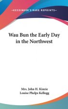 Wau Bun the Early Day in the Northwest