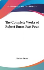 The Complete Works of Robert Burns Part Four