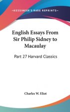 English Essays From Sir Philip Sidney to Macaulay: Part 27 Harvard Classics