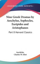 Nine Greek Dramas by Aeschylus, Sophocles, Euripides and Aristophanes: Part 8 Harvard Classics