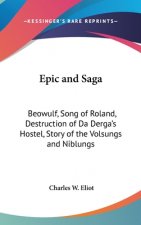 Epic and Saga: Beowulf, Song of Roland, Destruction of Da Derga's Hostel, Story of the Volsungs and Niblungs: Part 49 Harvard Classic