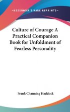 Culture of Courage A Practical Companion Book for Unfoldment of Fearless Personality