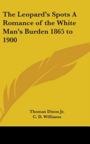 The Leopard's Spots A Romance of the White Man's Burden 1865 to 1900