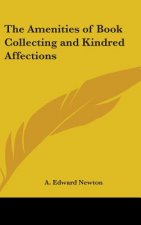 The Amenities of Book Collecting and Kindred Affections