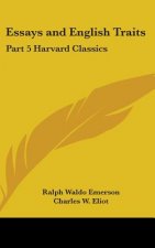 Essays and English Traits: Part 5 Harvard Classics