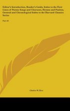 Editor's Introduction, Reader's Guide, Index to the First Lines of Poems Songs and Choruses, Hymns and Psalms, General and Chronological Index to the