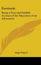Fortitude: Being a True and Faithful Account of the Education of an Adventurer