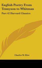 English Poetry from Tennyson to Whitman: Part 42 Harvard Classics