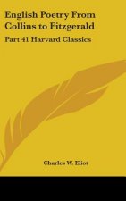 English Poetry From Collins to Fitzgerald: Part 41 Harvard Classics