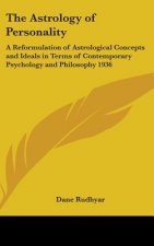 The Astrology of Personality: A Reformulation of Astrological Concepts and Ideals in Terms of Contemporary Psychology and Philosophy 1936