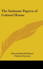 The Intimate Papers of Colonel House