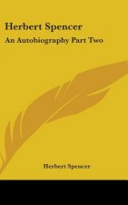 Herbert Spencer: An Autobiography Part Two