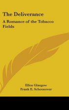 The Deliverance: A Romance of the Tobacco Fields