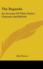 The Baganda: An Account Of Their Native Customs And Beliefs