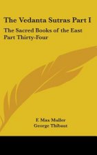 The Vedanta Sutras Part I: The Sacred Books of the East Part Thirty-Four