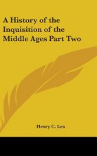 A History of the Inquisition of the Middle Ages Part Two