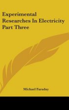 Experimental Researches In Electricity Part Three