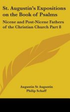 St. Augustin's Expositions on the Book of Psalms: Nicene and Post-Nicene Fathers of the Christian Church Part 8