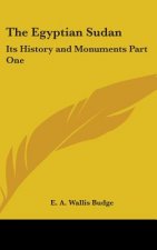 The Egyptian Sudan: Its History and Monuments Part One