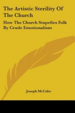 The Artistic Sterility Of The Church: How The Church Stupefies Folk By Crude Emotionalism