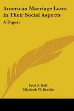 American Marriage Laws In Their Social Aspects: A Digest