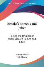 Brooke's Romeus and Juliet: Being the Original of Shakespeare's Romeo and Juliet