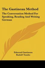 The Gastineau Method: The Conversation Method for Speaking, Reading and Writing German