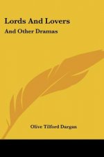 Lords And Lovers: And Other Dramas