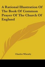 A Rational Illustration Of The Book Of Common Prayer Of The Church Of England