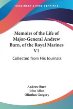 Memoirs of the Life of Major-General Andrew Burn, of the Royal Marines V1: Collected from His Journals