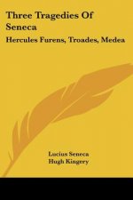Three Tragedies of Seneca: Hercules Furens, Troades, Medea