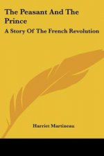 The Peasant And The Prince: A Story Of The French Revolution
