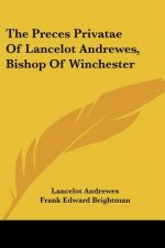 The Preces Privatae Of Lancelot Andrewes, Bishop Of Winchester