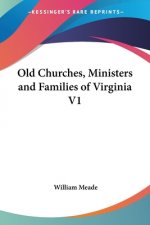 Old Churches, Ministers and Families of Virginia V1