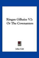 Ringan Gilhaize V2: Or The Covenanters