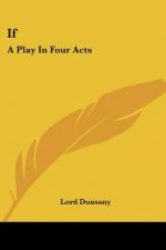 If: A Play In Four Acts