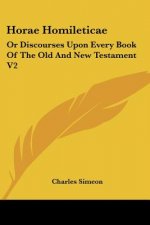 Horae Homileticae: Or Discourses Upon Every Book Of The Old And New Testament V2: Numbers To Joshua