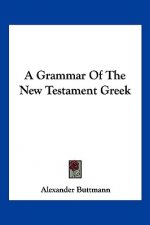 A Grammar of the New Testament Greek